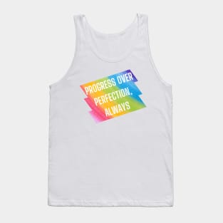 Progress over perfection, always. Tank Top